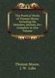 The Poetical Works of Thomas Moore Including His Melodies, Ballads, Etc: Complete in One Volume, Thomas Moore 