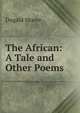 The African: A Tale and Other Poems, Dugald Moore 
