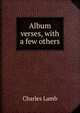 Album verses, with a few others, Charles Lamb 