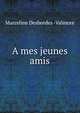 A mes jeunes amis, Marceline Desbordes -Valmore 
