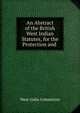 An Abstract of the British West Indian Statutes, for the Protection and ., West India Committee 