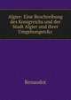 Algier: Eine Beschreibung des Konigreichs und der Stadt Algier und ihrer Umgebungen&c., Renaudot 