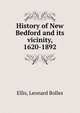 History of New Bedford and its vicinity, 1620-1892, Ellis, Leonard Bolles 