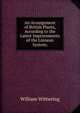 An Arrangement of British Plants, According to the Latest Improvements of the Linnean System;, William Withering 