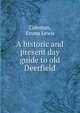 A historic and present day guide to old Deerfield, Coleman, Emma Lewis 