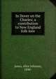 In Dover on the Charles; a contribution to New England folk-lore, Jones, Alice Johnson, 1848- 