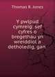 Y pwlpud cymreig: sef cyfres o bregethau yn wreiddiol a detholedig, gan ., Thomas R. Jones 