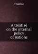 A treatise on the internal policy of nations, Treatise 