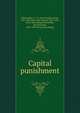 Capital punishment, Mittermaier, C. J. A. (Carl Joseph Anton), 1787-1867,Moir, John Macrae, 1827-1881, [from old catalog] ed,Schaible, Karl Heinrich, 1824-1899. [from old catalog] 
