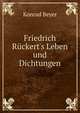 Friedrich R?ckert's Leben und Dichtungen, Konrad Beyer 