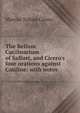 The Bellum Catilinarium of Sallust, and Cicero's four orations against Catiline: with notes ., Marcus Tullius Cicero 