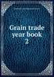 Grain trade year book. 2, Sanford Evans Statistical Service 
