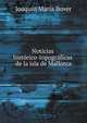 Noticias historico-topograficas de la isla de Mallorca, Joaqu?n Mar?a Bover 