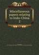 Miscellaneous papers relating to Indo-China. 2, Rost, Reinhold, 1822-1896,Royal Asiatic Society of Great Britain and Ireland. Malayan Branch 