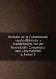 Bulletin de la Commission royale d`histoire = Handelingen van de Koninklijke Commissie voor Geschiedenis. 5, Series 5, Acad?mie royale des sciences, des lettres et des beaux-arts de Belgique. Commission royale d'histoire,Acad?mie royale des sciences, des lettres et des beaux-arts de Belgique. Commission royale d'histoire. Compte rendu des s?ances 