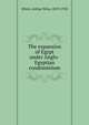 The expansion of Egypt under Anglo-Egyptian condominium, White, Arthur Silva, 1859-1932 