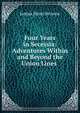 Four Years in Secessia: Adventures Within and Beyond the Union Lines ., Junius Henri Browne 