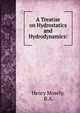 A Treatise on Hydrostatics and Hydrodynamics:, Henry Mosely, B.A. 