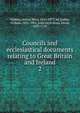 Councils and ecclesiastical documents relating to Great Britain and Ireland. 2, Haddan, Arthur West, 1816-1873, ed,Stubbs, William, 1825-1901, joint ed,Wilkins, David, 1685-1745 