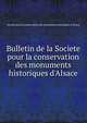 Bulletin de la Societe pour la conservation des monuments historiques d'Alsace, Soci?t? pour la conservation des monuments historiques d 'Alsace 
