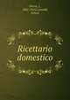 Ricettario domestico, Ghersi, J., 1862-1925,Castoldi, Arturo 