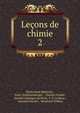 Leons de chimie. 2, Pierre Paul Deherain , Paul ( Sch?tzenberger , Charles Friedel , Soci?t? chimique de Paris, F. P. Le Roux , Armand Gautier , Bernhard Tollens 