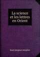 La science et les lettres en Orient, Jean Jacques Ampere 