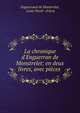 La chronique d'Enguerran de Monstrelet: en deux livres, avec pi?ces ., Enguerrand de Monstrelet, Louis Dou?t -d'Arcq 