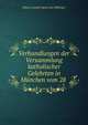 Verhandlungen der Versammlung katholischer Gelehrten in Munchen vom 28 ., Johann Joseph Ignaz von Dollinger 
