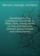 Handbook to the Cathedral Church of St. Peter, York; being notes on the architecture, stained glass, shields and monuments, Benson, George, architect 