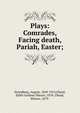 Plays: Comrades, Facing death, Pariah, Easter;, August Strindberg 