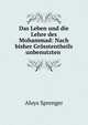 Das Leben und die Lehre des Mohammad: Nach bisher Grosstentheils unbenutzten ., Aloys Sprenger 
