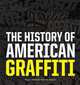 The History of American Graffiti, Gastman, Roger, Neelon, Caleb 