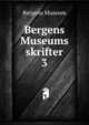 Bergens Museums skrifter. 3, Bergens Museum 