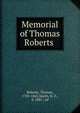 Memorial of Thomas Roberts, Roberts, Thomas, 1783-1865,Smith, H. F., d. 1887., ed 