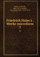Friedrich Halm's . Werke microform, Halm, Friedrich, 1806-1871,Pachler, Faust,Kuh, Emil, 1878-1876 