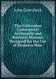 The Crittenden Commercial Arithmetic and Business Manual: Designed for the Use of Business Men ., John Groesbeck 