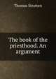 The book of the priesthood. An argument, Thomas Stratten 