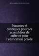 Psaumes et cantiques pour les assembl?es de culte et pour l'?dification priv?e., Eglise evangelique libre du canton de Vaud 