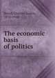The economic basis of politics, Beard, Charles Austin 
