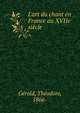 L'art du chant en France au XVIIe si?cle, G?rold, Th?odore, 1866- 