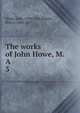 The works of John Howe, M. A. 3, Howe, John, 1630-1705,Rogers, Henry, 1806-1877 