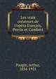 Les vrais cr?ateurs de l'op?ra fran?ais, Perrin et Cambert, Pougin, Arthur, 1834-1921 