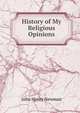 History of My Religious Opinions, Newman, John Henry, 1801-1890 