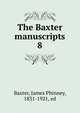 The Baxter manuscripts. 8, Baxter, James Phinney, 1831-1921, ed 