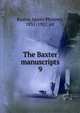 The Baxter manuscripts. 9, Baxter, James Phinney, 1831-1921, ed 