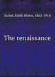 The renaissance, Sichel, Edith Helen, 1862-1914 