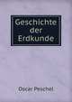 Geschichte der Erdkunde, Oscar Peschel 