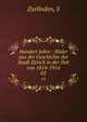 Hundert Jahre: Bilder aus der Geschichte der Stadt Zrich in der Zeit von 1814-1914. Volume 2, S. Zurlinden 