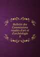 Bulletin des Commissions royales d'art et d'arch?ologie, Belgium. Commissions royales d'art et d'arch?ologie,Belgium. Commission royale des monuments et des sites 